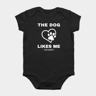 The Dog Likes Me The Most Baby Bodysuit